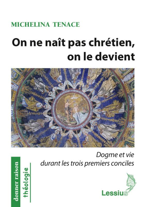 Emprunter On ne naît pas chrétien, on le devient. Dogme et vie durant les trois premiers conciles livre