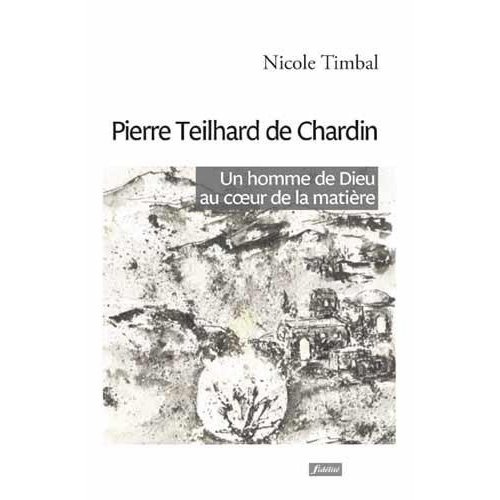 Emprunter Pierre Teilhard de Chardin. Un homme de Dieu au coeur de la matière livre