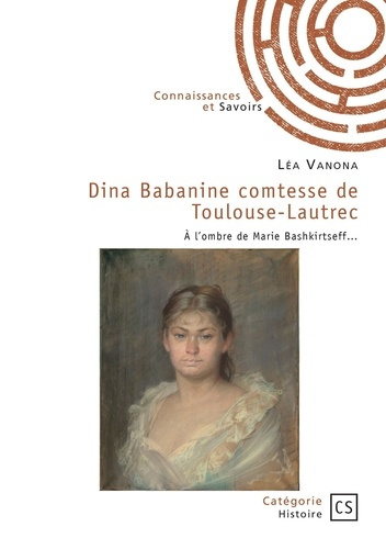 Emprunter Dina Babanine comtesse de Toulouse-Lautrec. À l'ombre de Marie Bashkirtseff... livre