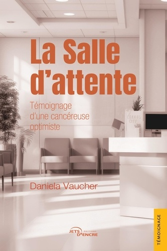 Emprunter La Salle d'attente. Témoignage d'une cancéreuse optimiste livre