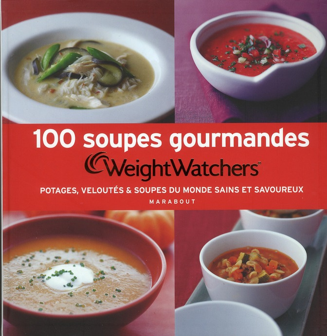 Emprunter 100 soupes gourmandes Weight Watchers / Potages, veloutés & soupes du monde sains et savoureux livre