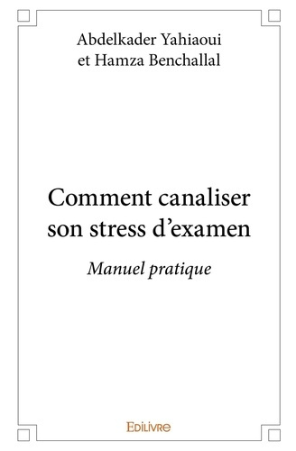 Emprunter Comment canaliser son stress d'examen. Manuel pratique livre