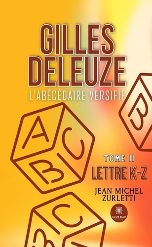 Emprunter Gilles Deleuze - L'abécédaire versifié. Tome II: Lettre K-Z livre
