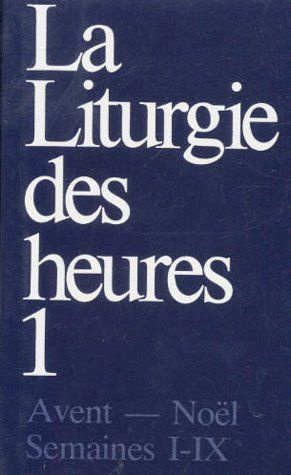 Emprunter La liturgie des heures. Tome 1, Avent-Noël, semaines 1-9 livre