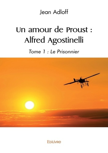 Emprunter Un amour de Proust Alfred Agostinelli - Tome 1 livre