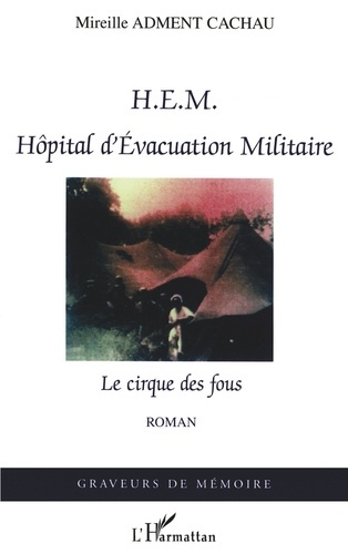 Emprunter HEM Hôpital d'Evacuation Militaire. Le cirque des fous livre