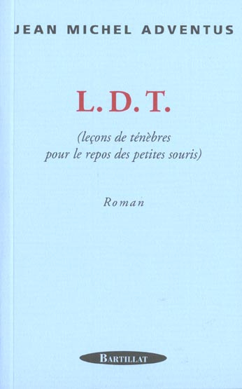 Emprunter LDT (leçons de ténèbres pour le repos des petits souris) livre