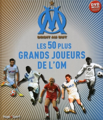 Emprunter Les 50 plus grands joueurs de l'OM. Avec 1 DVD livre