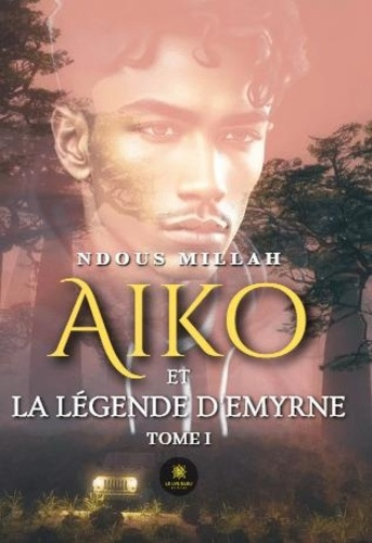 Emprunter Aiko et la légende d'Emyrne. Tome I livre