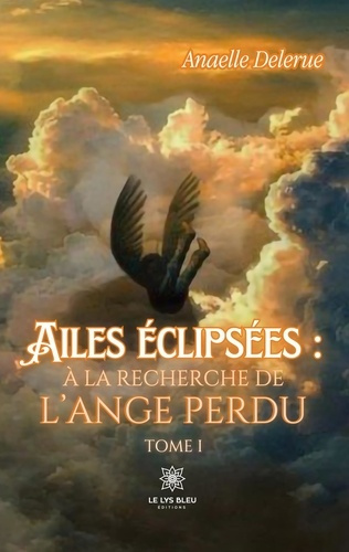 Emprunter Ailes éclipsées : à la recherche de l'ange perdu. Tome I livre