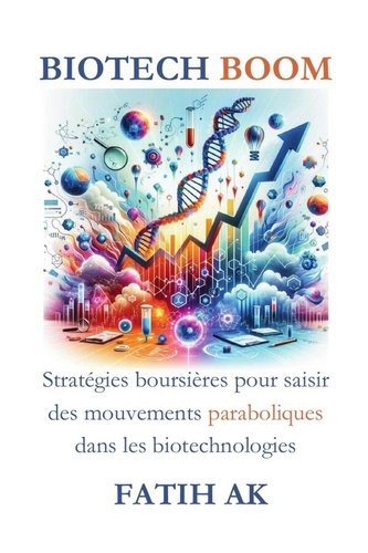 Emprunter Biotech Boom. Stratégies boursières pour saisir des mouvements paraboliques dans les biotechnologies livre