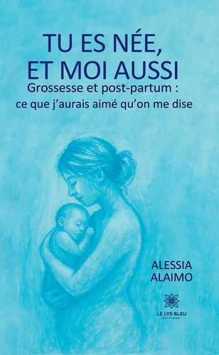 Emprunter Tu es née, et moi aussi Grossesse et post-partum : ce que j'aurais aimé qu'on me dise livre