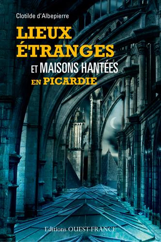 Emprunter Lieux étranges et maisons hantées en Picardie livre