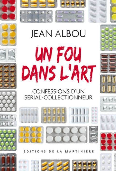 Emprunter Un fou dans l'art. Confessions d'un serial-collectionneur livre