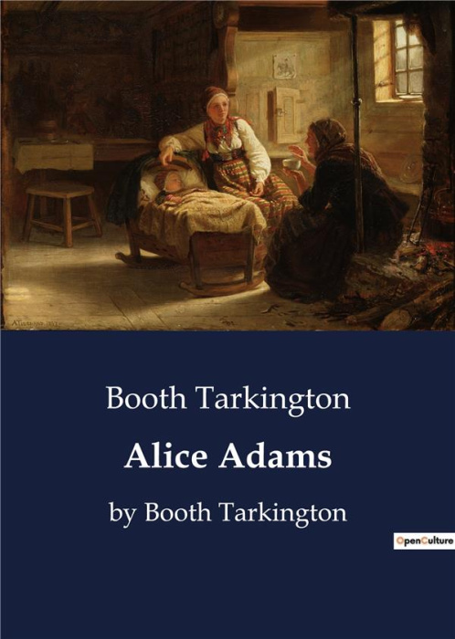 Emprunter ALICE ADAMS - BY BOOTH TARKINGTON livre