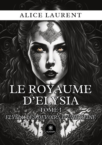 Emprunter Le royaume d'Elysia. Tome I : Elysia, les devoirs d'une reine livre