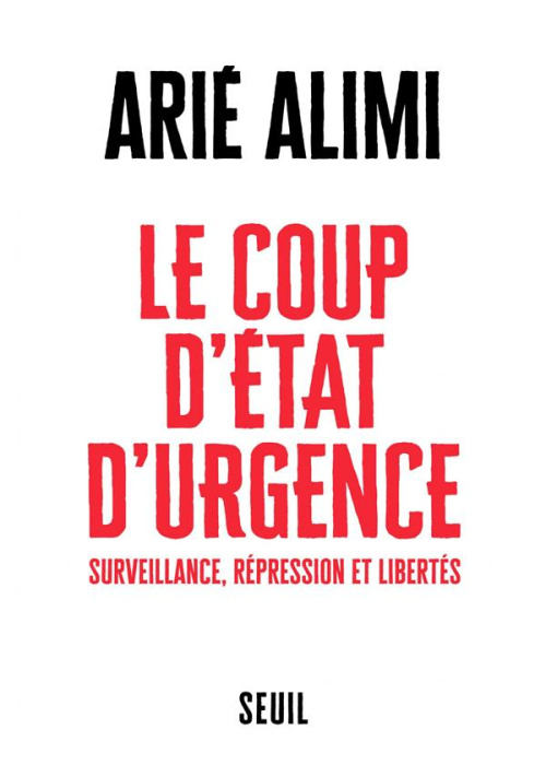 Emprunter Le coup d'Etat d'urgence. Surveillance, repression et libertés livre