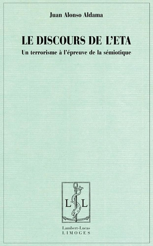 Emprunter Le discours de l'ETA - un terrorisme à l'épreuve de la sémiotique livre
