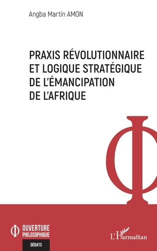 Emprunter Praxis révolutionnaire et logique stratégique de l’émancipation de l’Afrique livre