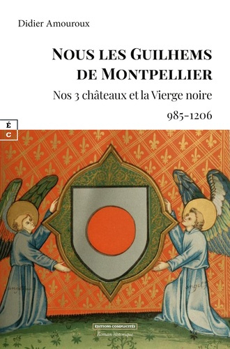 Emprunter Nous les Guilhems de Montpellier. Nos 3 châteaux et la vierge noire (985-1206) livre