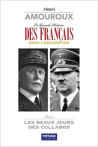 Emprunter La grande histoire des Français sous l'Occupation. Volume 3, Les beaux jours des collabos livre