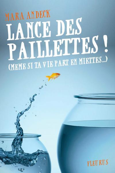 Emprunter Lance des paillettes ! (même si ta vie part en miettes) livre