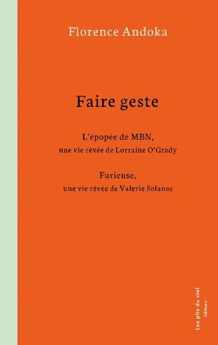 Emprunter Faire geste. L'épopée de MBN, une vie rêvée de Lorraine O'Grady / Furieuse, une vie rêvée de Valerie livre