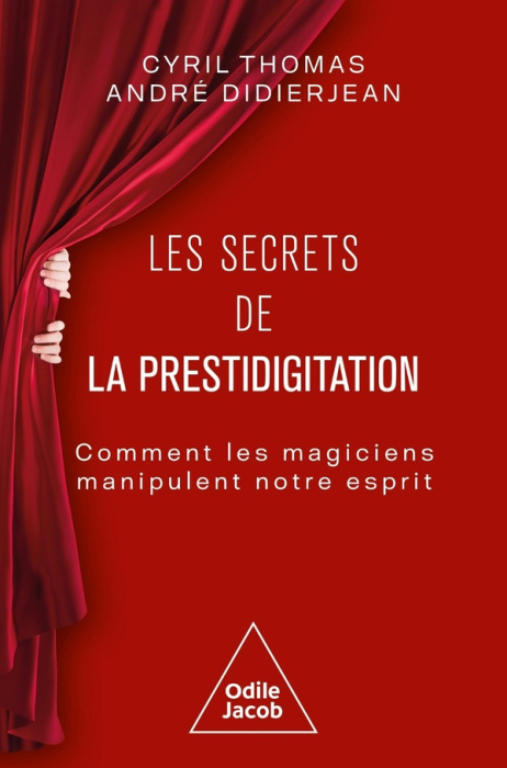 Emprunter Les secrets de la prestidigitation. Comment les magiciens manipulent notre esprit livre