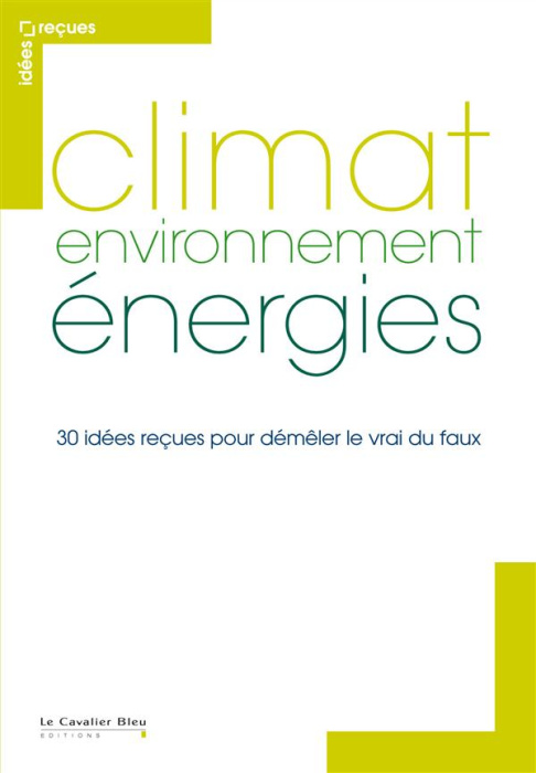 Emprunter Climat, environnement, énergies. 30 idées reçues pour démêler le vrai du faux livre