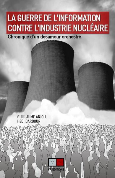 Emprunter La guerre de l'information contre l'industrie nucléaire. Chronique d'un désamour orchestré livre