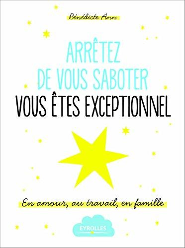 Emprunter Arrêtez de vous saboter, vous êtes exceptionnel. En amour, au travail, en famille livre