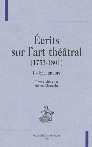 Emprunter ECRITS SUR L'ART THEATRAL (1753-1801). I - SPECTATEURS. livre