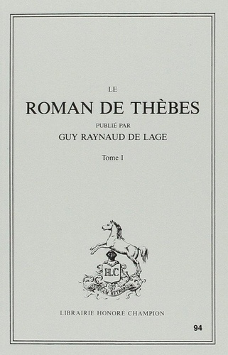 Emprunter ROMAN DE THEBES. PUBLIE PAR GUY RAYNAUD DE LAGE. TOME I: VERS 1-61 livre