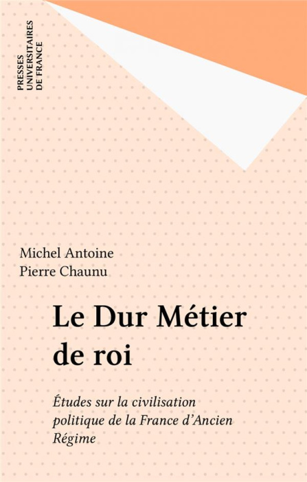 Emprunter Le Dur métier de roi. Études sur la civilisation politique de la France d'Ancien régime livre