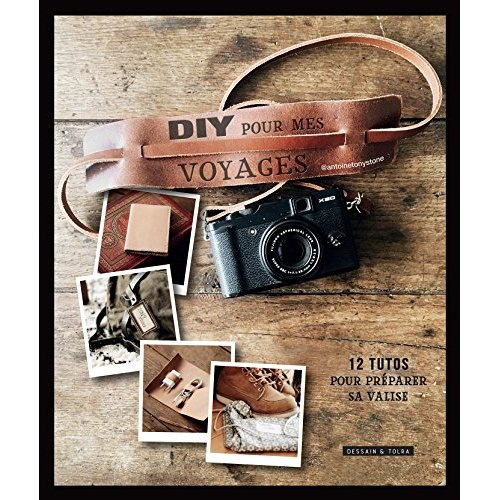 Emprunter DIY pour mes voyages. 12 tutos d'objets indispensables pour voyager livre