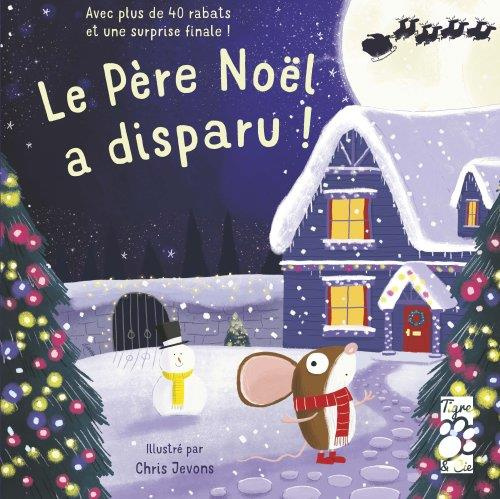 Emprunter Le Père Noël a disparu ! Avec plus de 40 rabats et une surprise finale ! livre