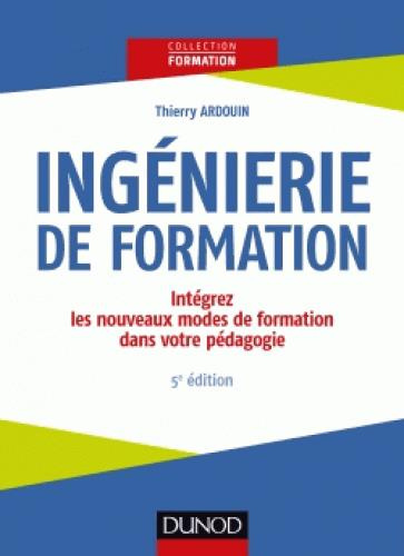 Emprunter Ingénierie de formation. Intégrez les nouveaux modes de formation dans votre pédagogie, 5e édition livre