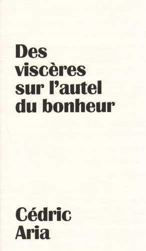 Emprunter Des viscères sur l'autel du bonheur livre
