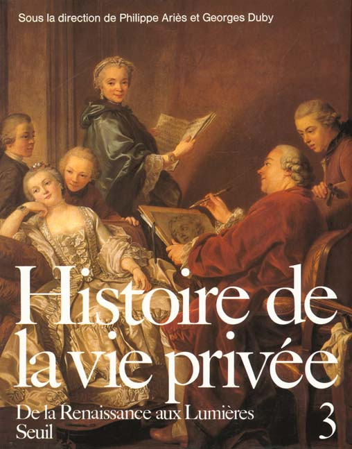 Emprunter Histoire de la vie privée Tome 3 : De la Renaissance aux Lumières livre