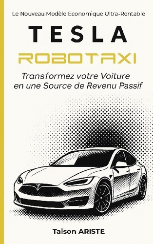Emprunter Tesla Robotaxi. Transformez votre voiture en une source de Revenu Passif livre