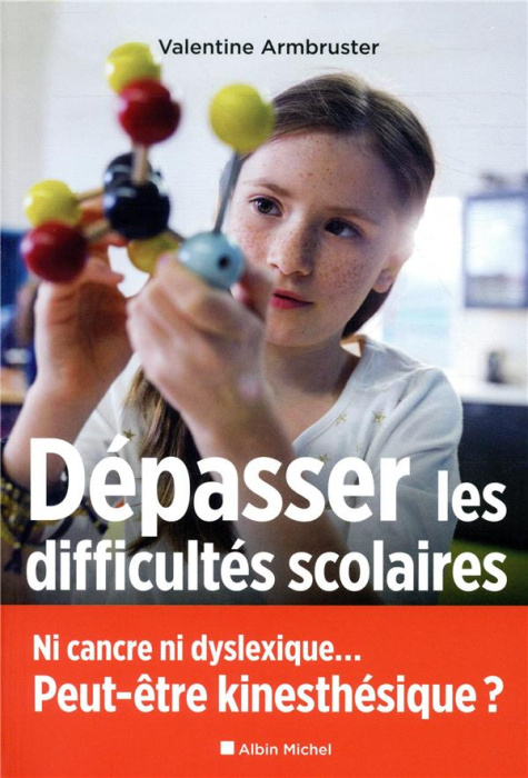Emprunter Dépasser les difficultés scolaires. Ni cancre ni dyslexique... Peut-être kinesthésique ? livre