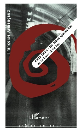 Emprunter ANITA TULLIO : LES FOLLES ÉPOUSAILLES DE LA TERRE ET DU FEU livre