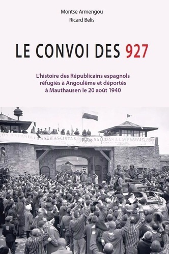 Emprunter Le convoi des 927. L’histoire des Républicains espagnols réfugiés à Angoulême et déportés à Mauthaus livre
