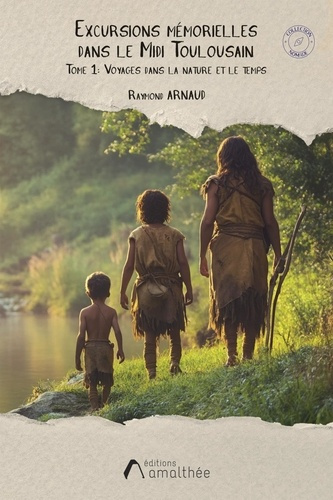Emprunter Excursions mémorielles dans le Midi Toulousain. Tome 1, Voyages dans la nature et le temps livre