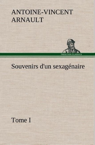 Emprunter Souvenirs d'un sexagénaire, Tome I livre