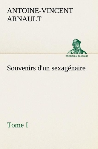 Emprunter Souvenirs d'un sexagénaire, Tome I livre