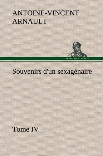 Emprunter Souvenirs d'un sexagénaire, Tome IV livre