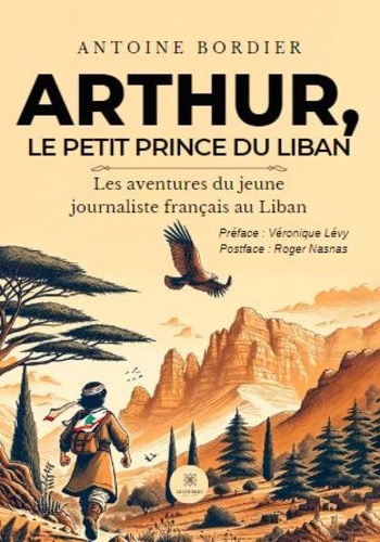 Emprunter Arthur, le petit prince du Liban. Les aventures du jeune journaliste français au Liban livre