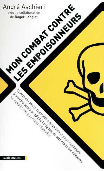 Emprunter Mon combat contre les empoisonneurs. Comment les industriels s'organisent pour continuer à vendre le livre