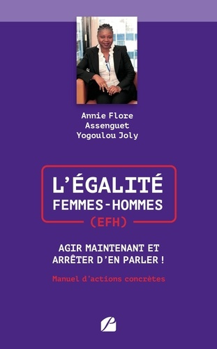 Emprunter L'Egalité Femmes-Hommes (EFH) : Agir Maintenant et Arrêter d'en Parler ! Manuel d'actions concrètes livre
